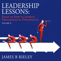 Leadership Lessons Volume 2 Audiobook by James B. Rieley