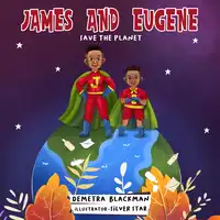 James and Eugene Save The Planet Audiobook by Demetra Blackman