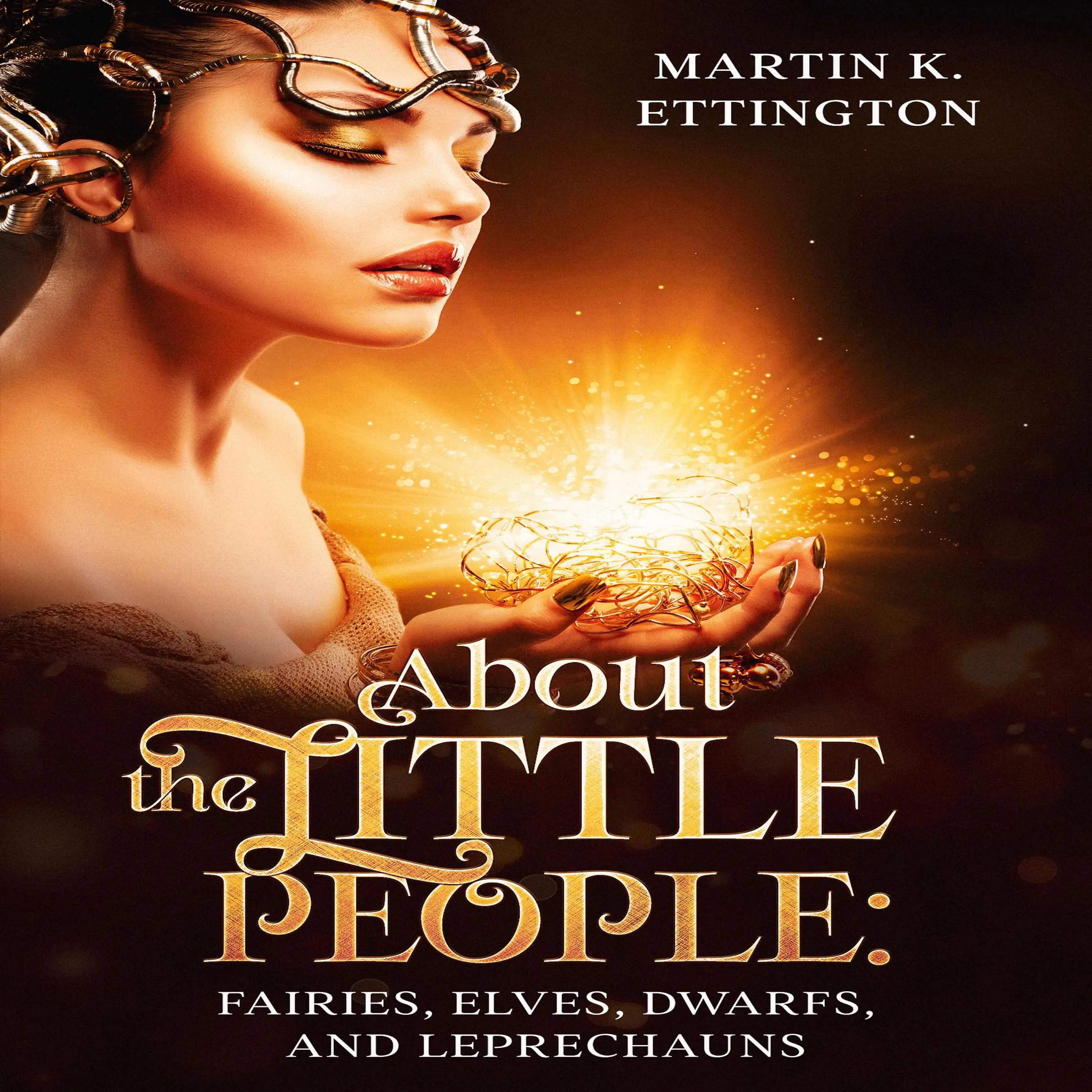 About the Little People: Fairies, Elves, Dwarfs, and Leprechauns by Martin K. Ettington Audiobook