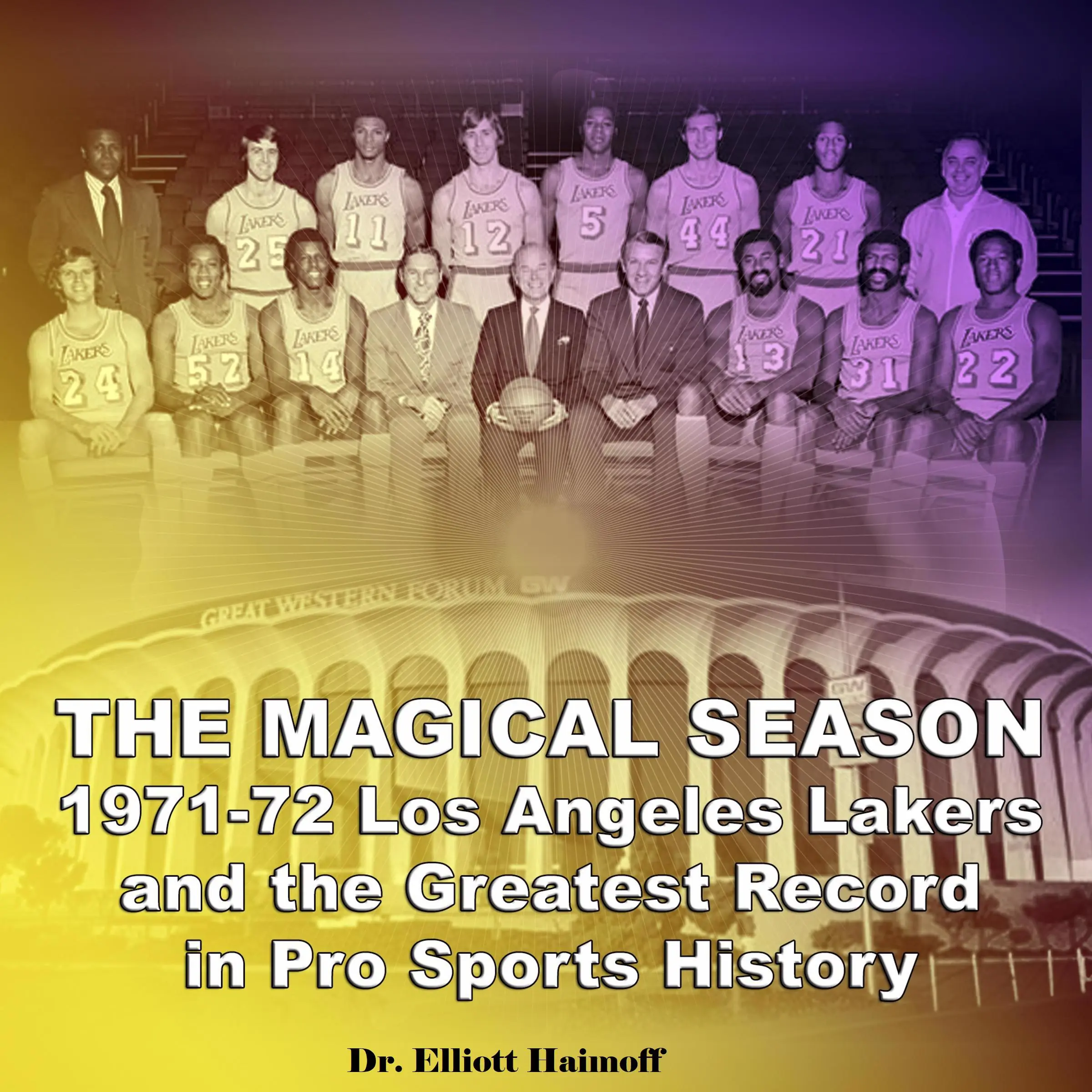 The Magical Season 1971-72 Los Angeles Lakers Audiobook by Dr. Elliott Haimoff