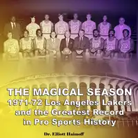 The Magical Season 1971-72 Los Angeles Lakers Audiobook by Dr. Elliott Haimoff