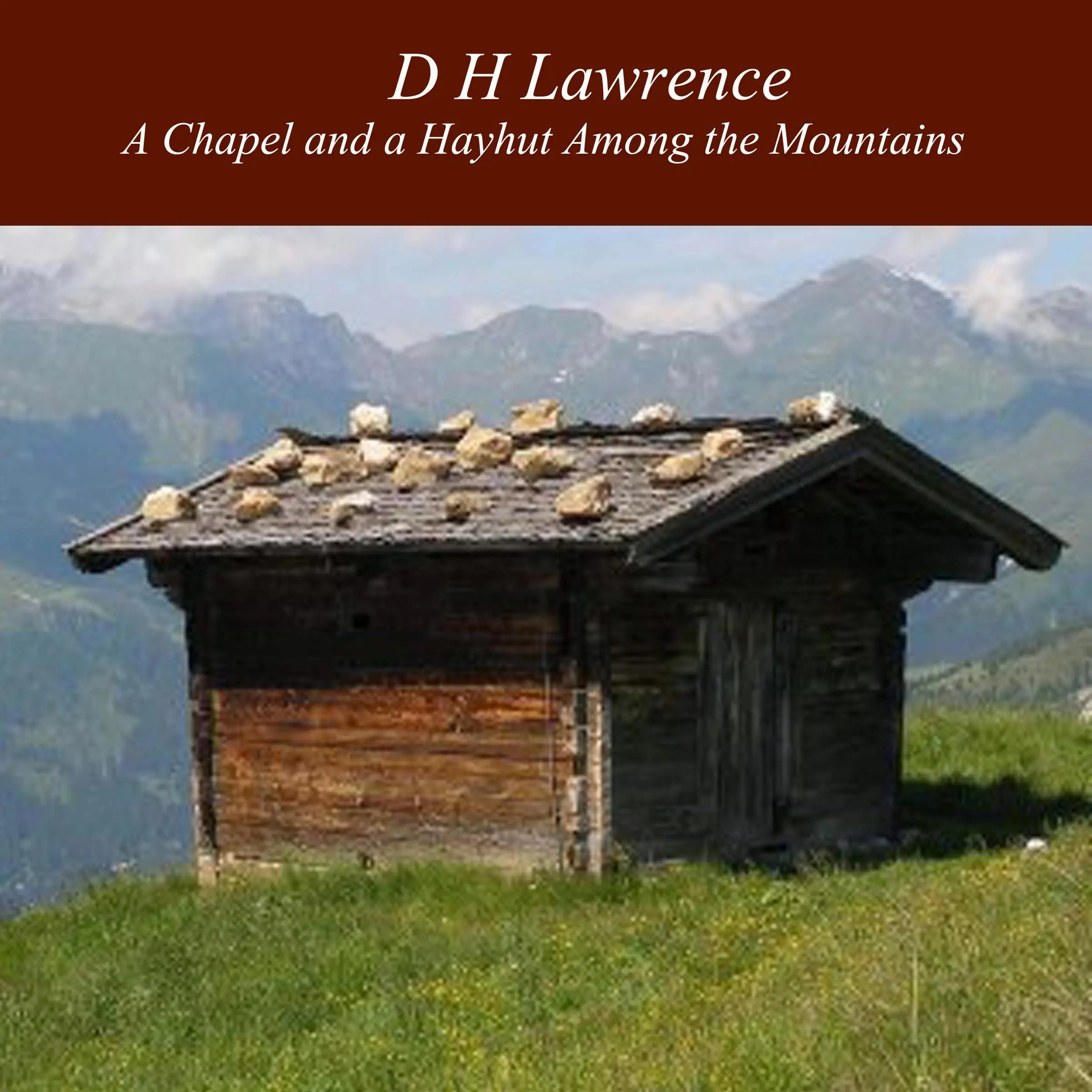 A Chapel and a Hayhut Among the Mountains by D H Lawrence Audiobook