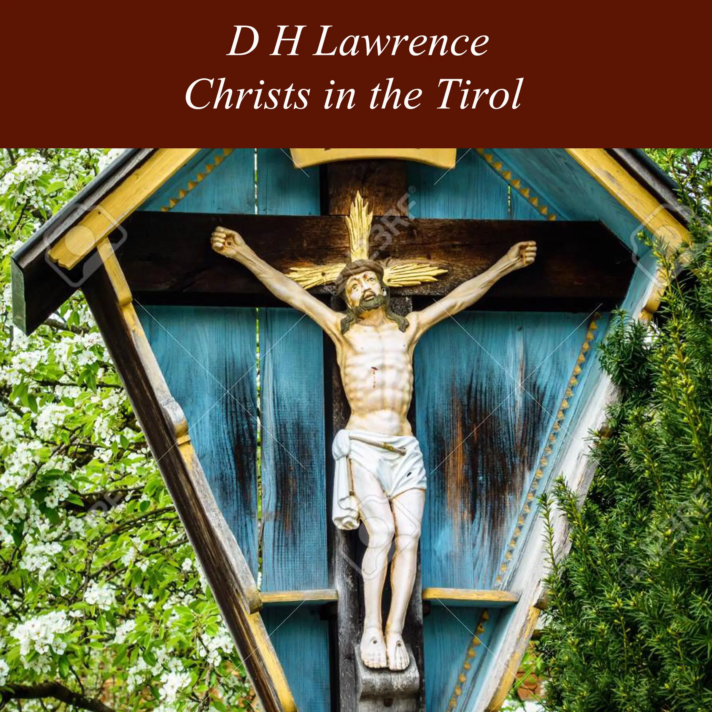 Christs in the Tirol by D H Lawrence