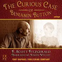 The Curious Case of Benjamin Button - Unabridged Audiobook by F. Scott Fitzgerald