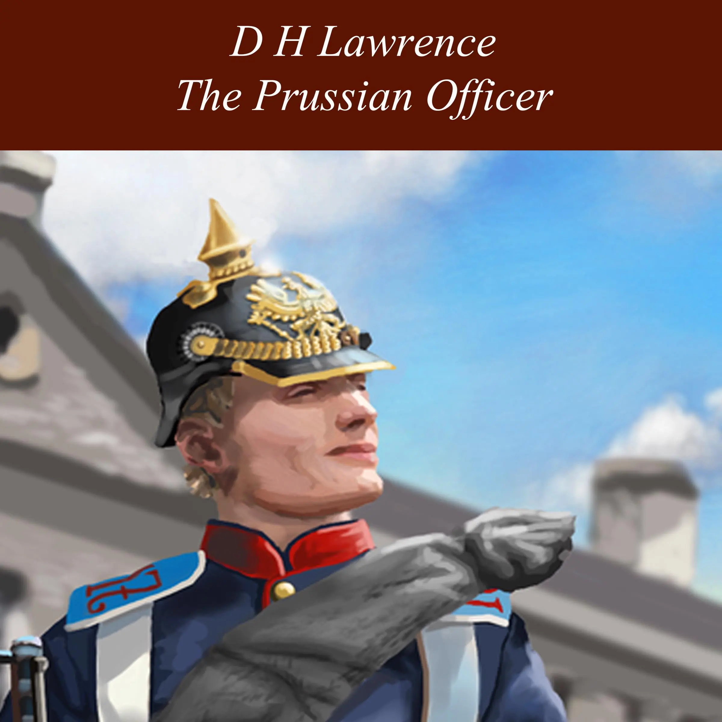 The Prussian Officer by D H Lawrence