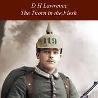 The Thorn in the Flesh Audiobook by D H Lawrence