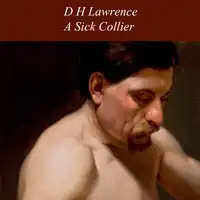 A Sick Collier Audiobook by D H Lawrence