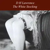 The White Stocking Audiobook by D H Lawrence