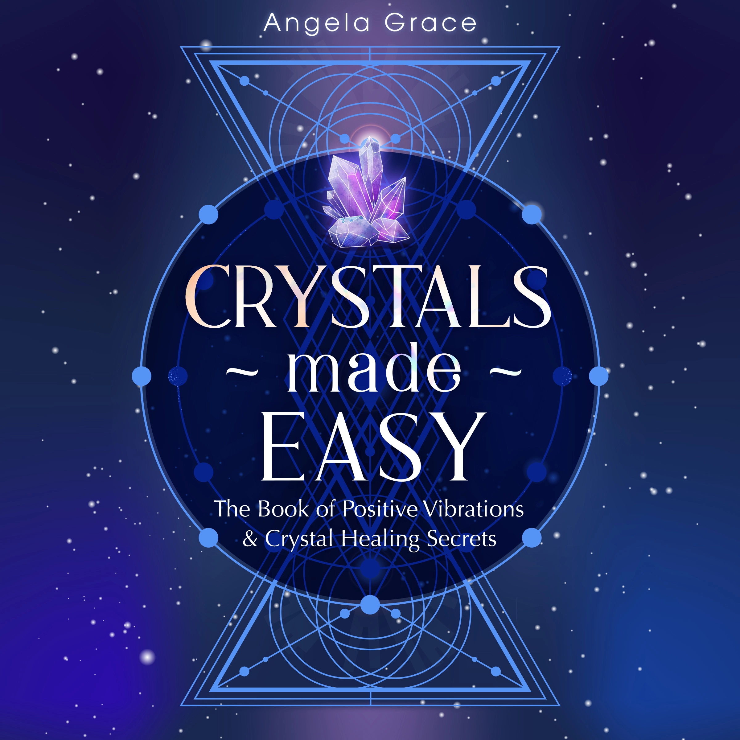 Crystals Made Easy by Angela Grace