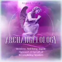 Archangelology Audiobook by Angela Grace