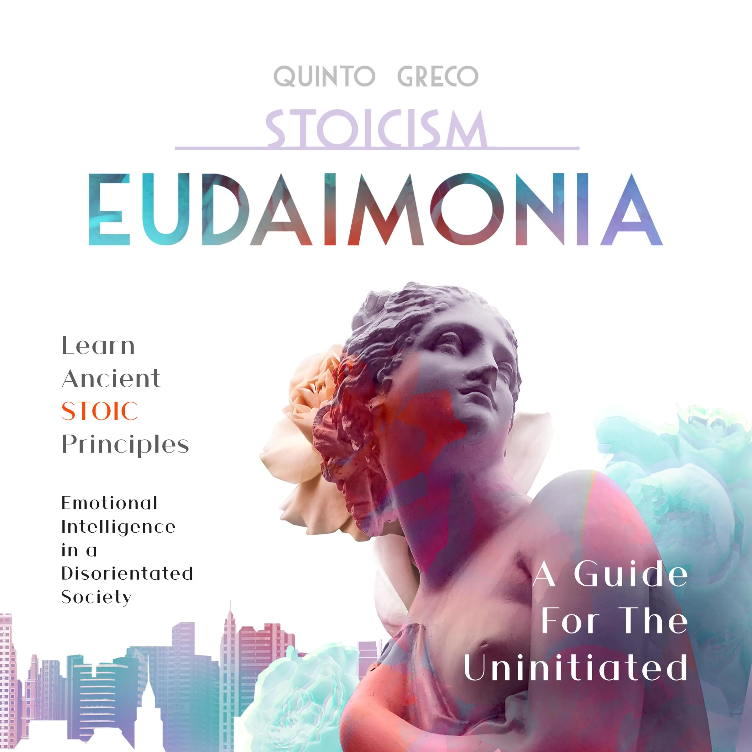 Stoicism - Eudaimonia: A Guide For The Uninitiated Audiobook by Quinto Greco