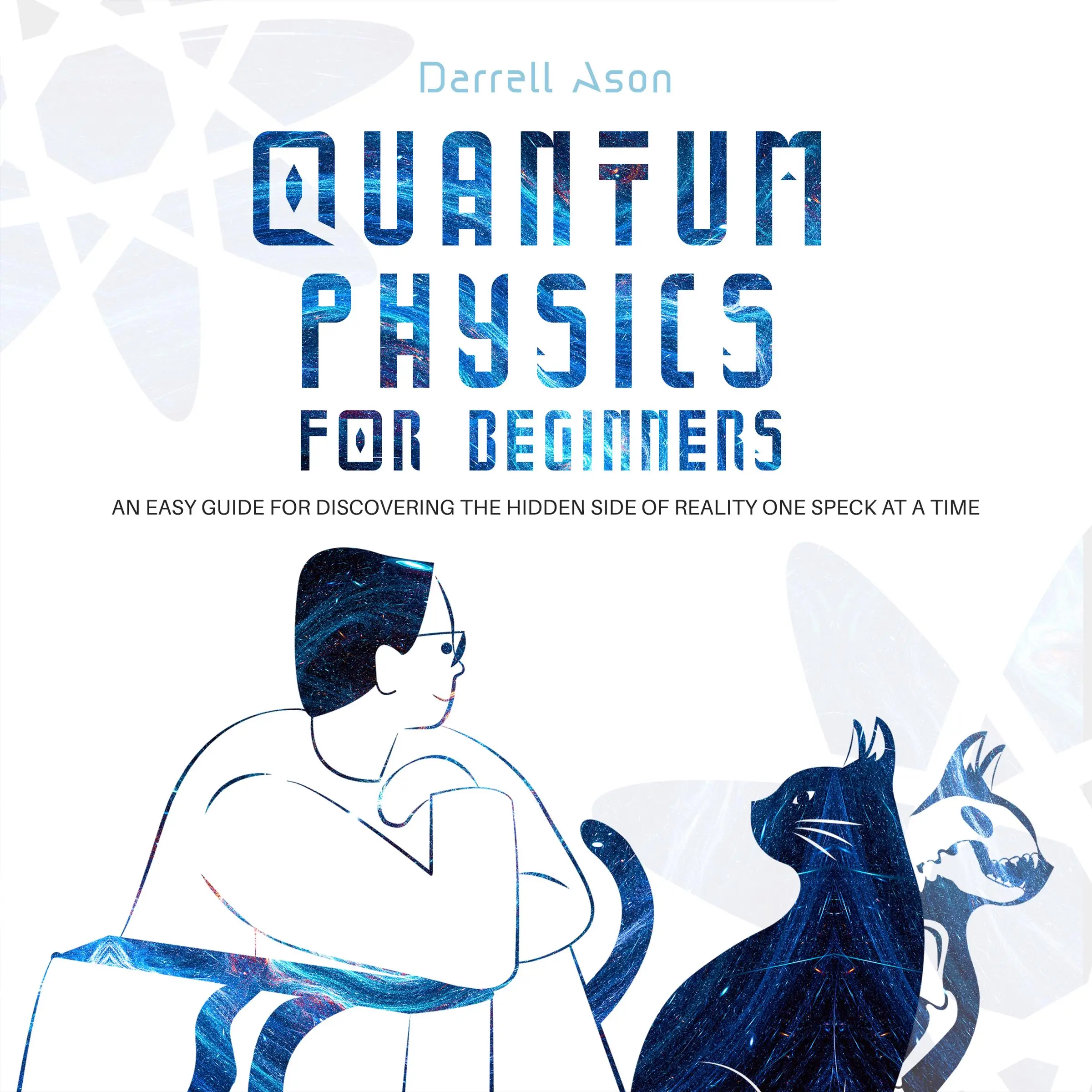 Quantum Physcis for Beginners by Darrell Ason