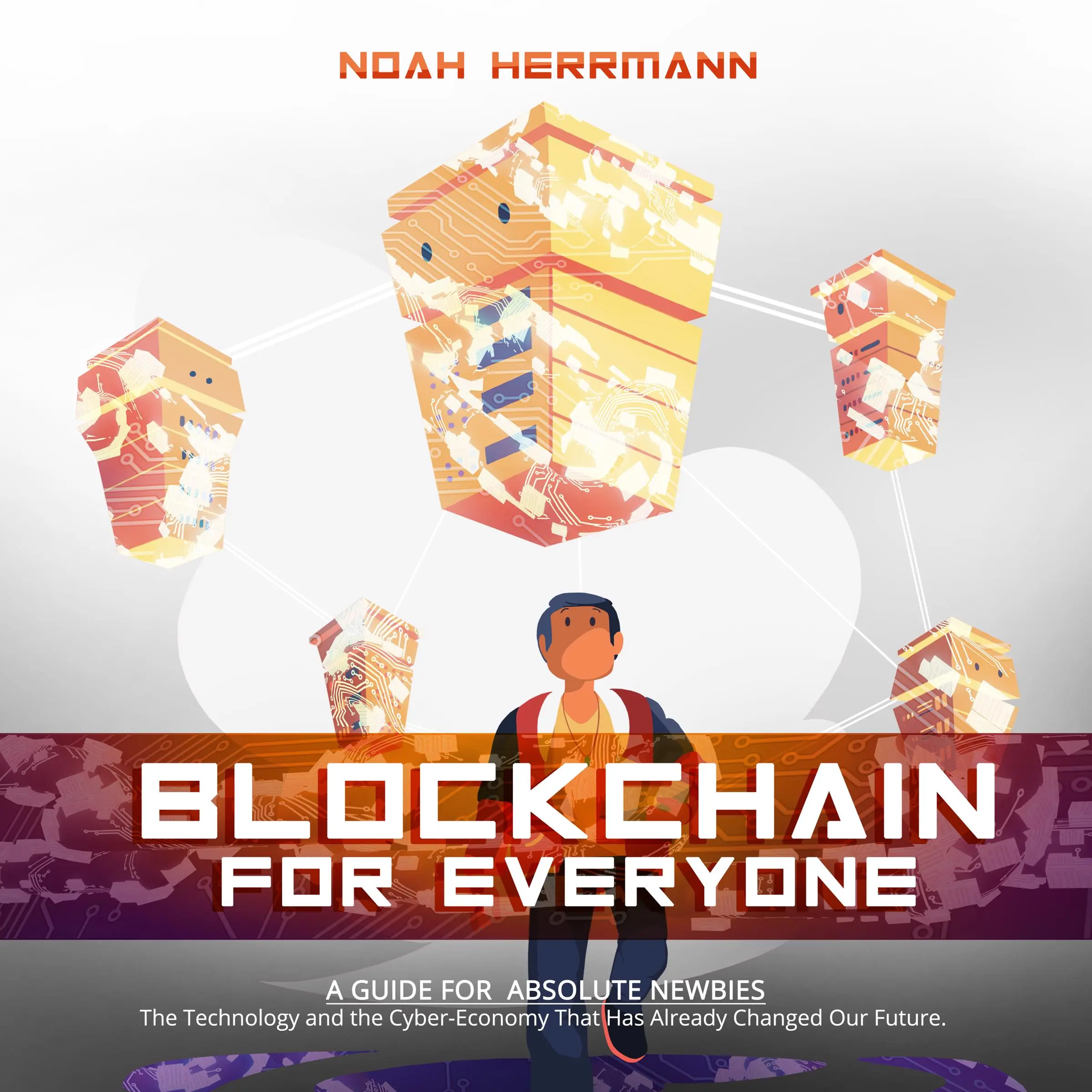 Blockchain for Everyone - A Guide for Absolute Newbies by Noah Herrmann Audiobook