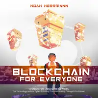 Blockchain for Everyone - A Guide for Absolute Newbies Audiobook by Noah Herrmann