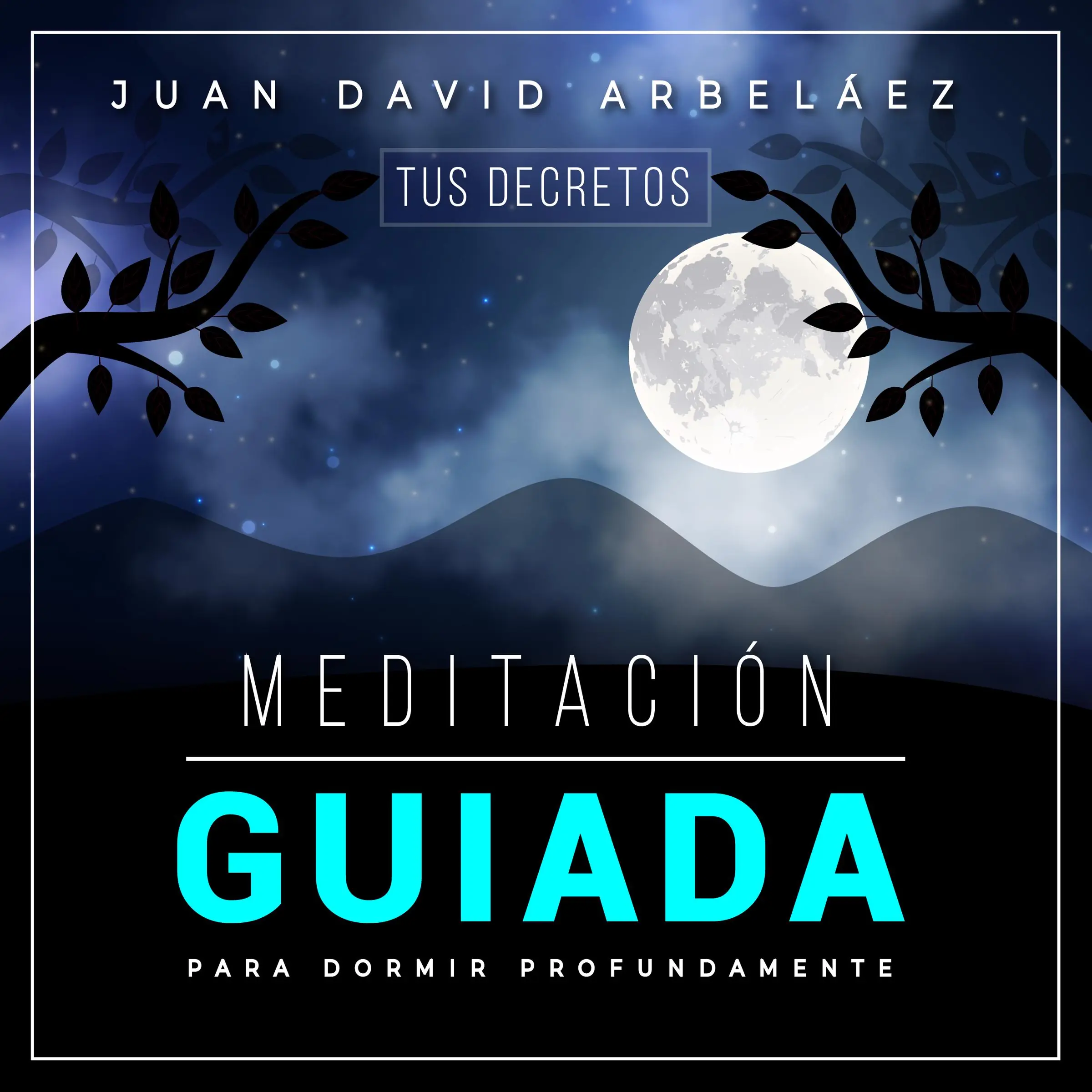 Meditación Guiada Para Dormir Profund Audiobook by Juan David Arbeláez