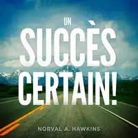 Un Succès Certain ! Audiobook by Norval A. Hawkins