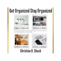 Get Organized, Stay Organized Audiobook by Christine D. Shuck