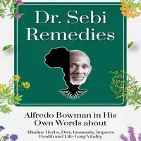 Dr. Sebi Remedies Audiobook by Alfredo Bowman