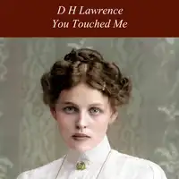 You Touched Me Audiobook by D H Lawrence