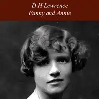 Fanny and Annie Audiobook by D H Lawrence