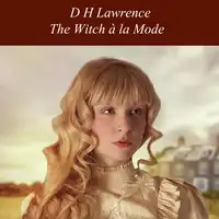 The Witch a la Mode Audiobook by D H Lawrence