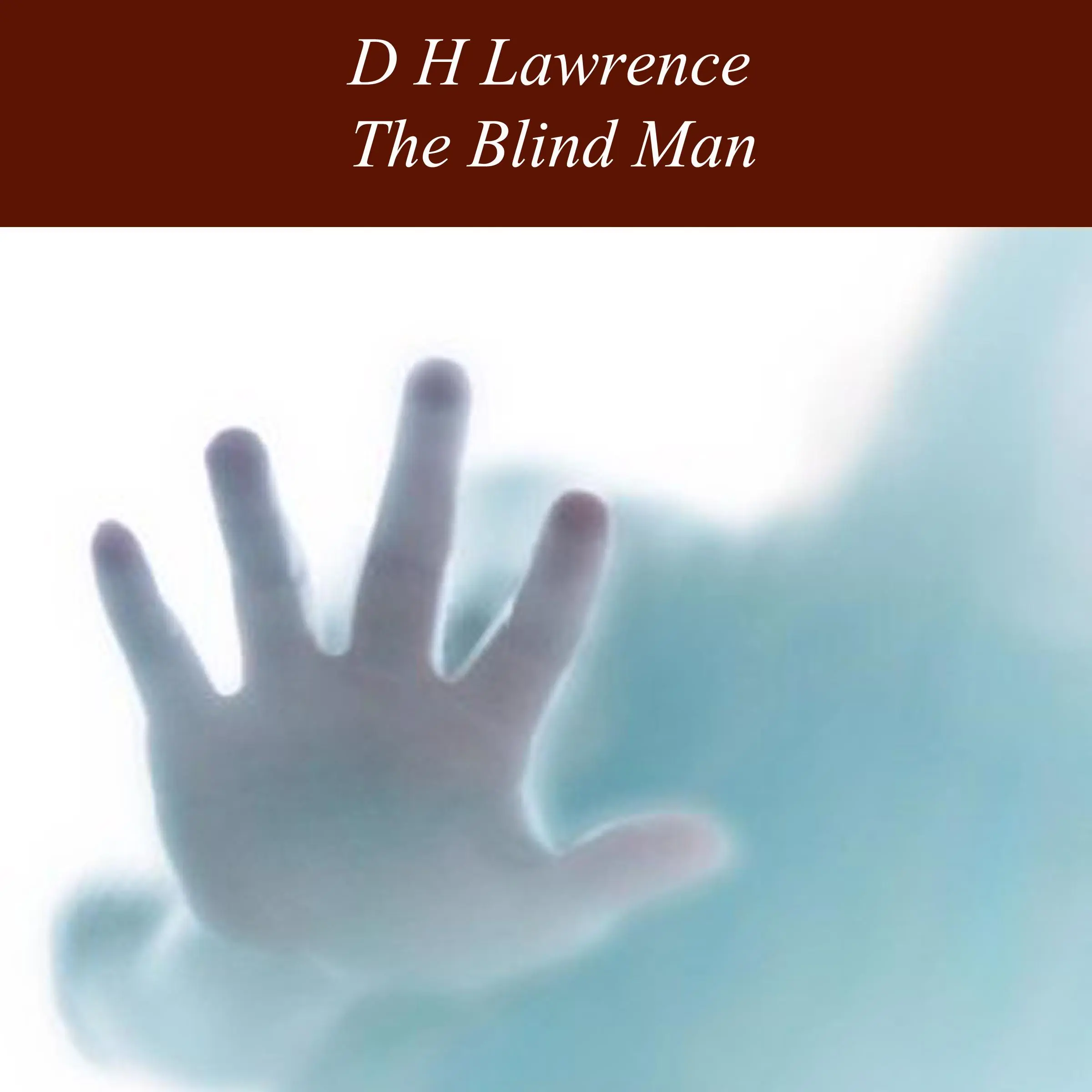 The Blind Man by D H Lawrence