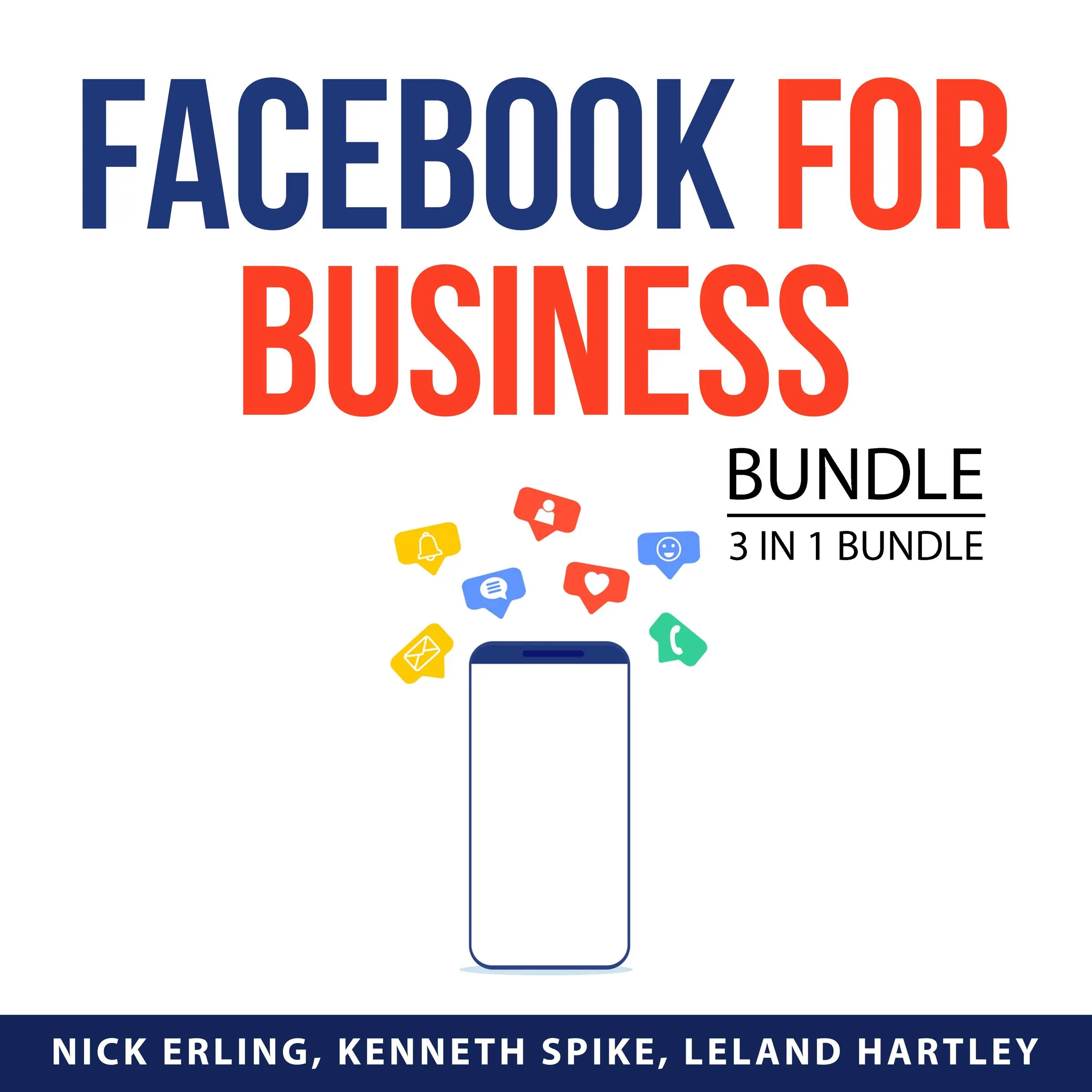 Facebook for Business Bundle, 3 in 1 Bundle: Advertising and Promotion, Facebook Live, and Facebook Marketing by and Leland Hartley