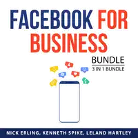 Facebook for Business Bundle, 3 in 1 Bundle: Advertising and Promotion, Facebook Live, and Facebook Marketing Audiobook by and Leland Hartley