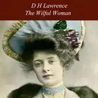 The Wilful Woman Audiobook by D H Lawrence