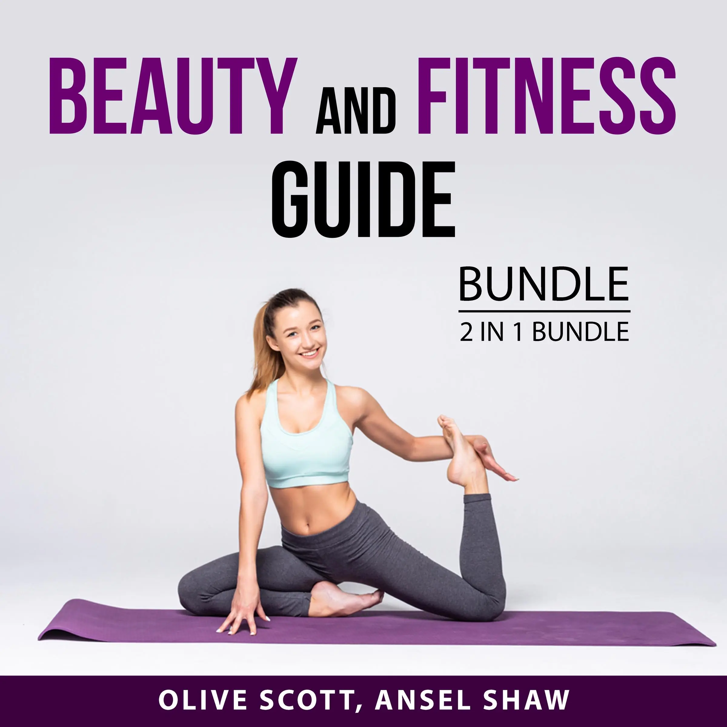 Beauty and Fitness Guide Bundle, 2 in 1 bundle: Renegade Beauty, and Building the Ultimate Body Audiobook by and Ansel Shaw