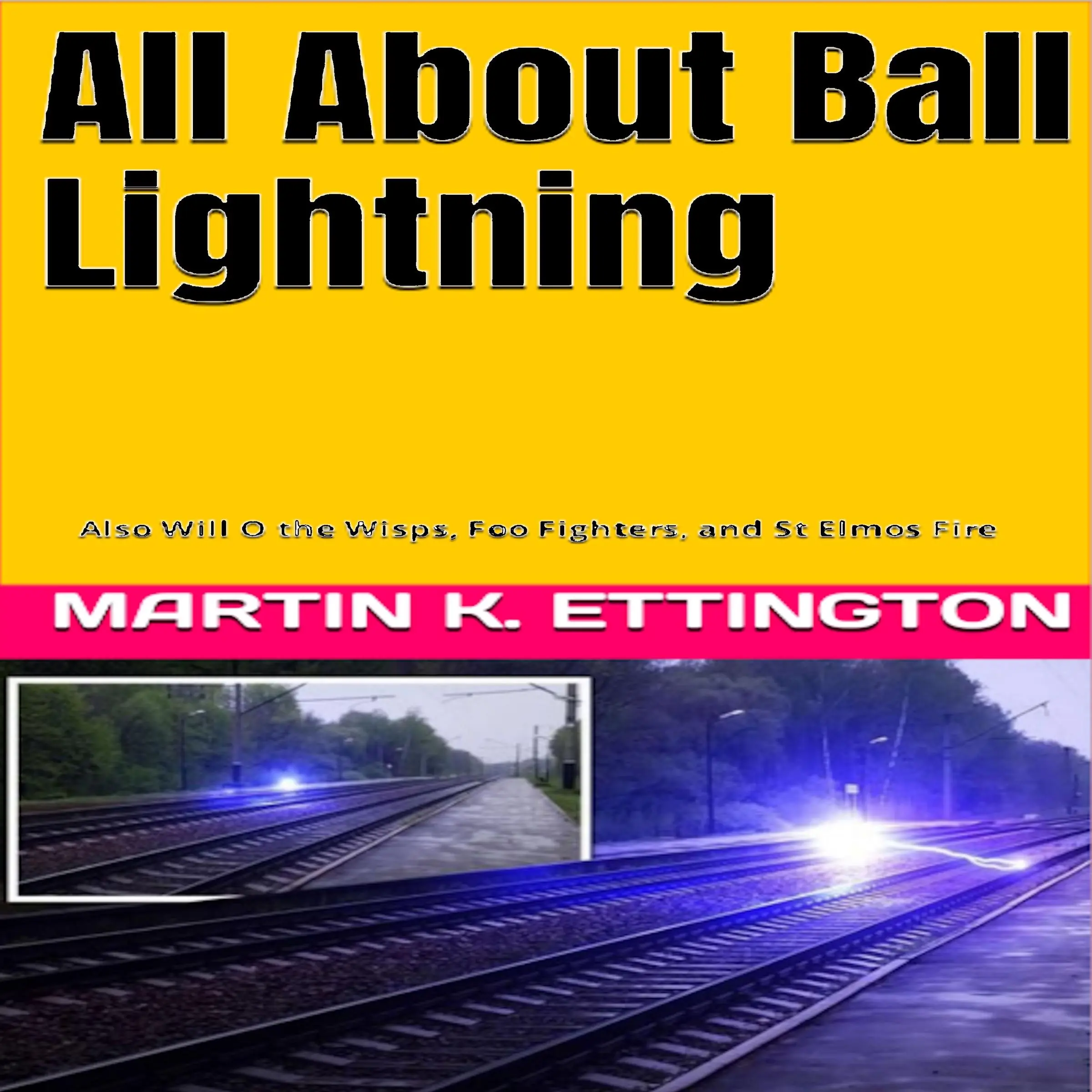 All About Ball Lightning by Martin K. Ettington