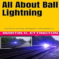 All About Ball Lightning Audiobook by Martin K. Ettington