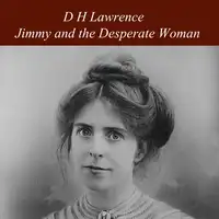 Jimmy and the Desperate Woman Audiobook by D H Lawrence