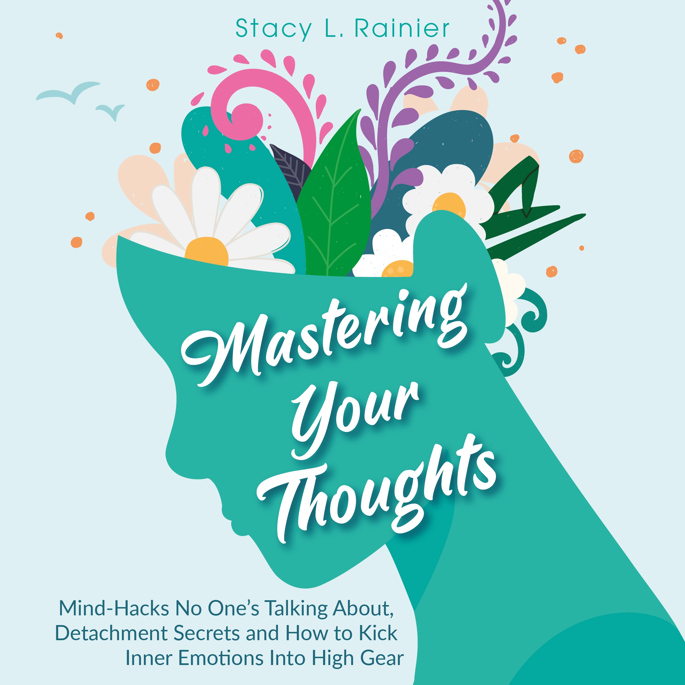 Mastering Your Thoughts Audiobook by Stacy L. Rainier