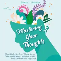 Mastering Your Thoughts Audiobook by Stacy L. Rainier