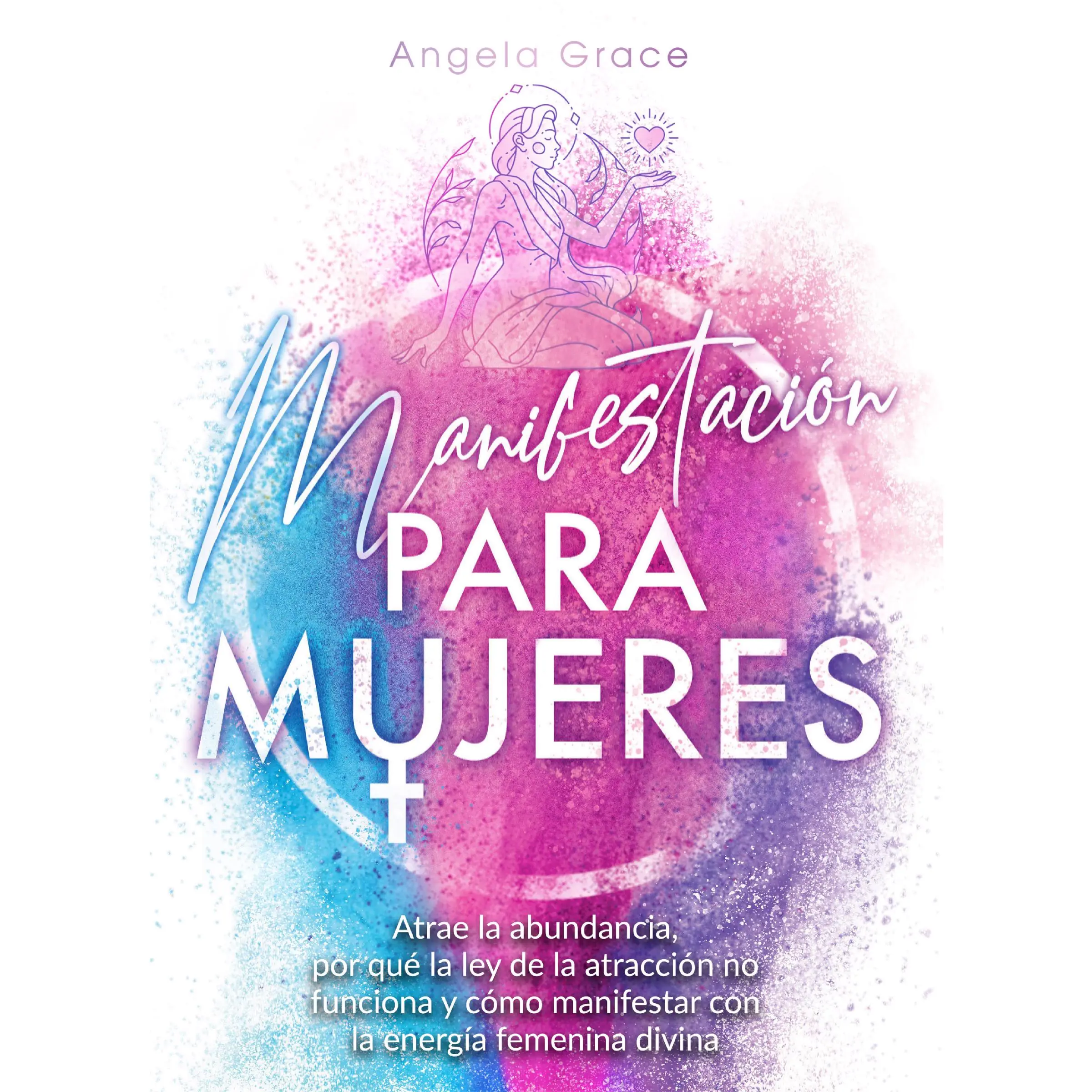 Manifestación para mujeres by Angela Grace Audiobook