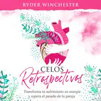 Celos retrospectivos [Retroactive Jealousy - Spanish Edition] Audiobook by Ryder Winchester