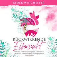 Rückwirkende Eifersucht [Retroactive Jealousy - German Edition] Audiobook by Ryder Winchester