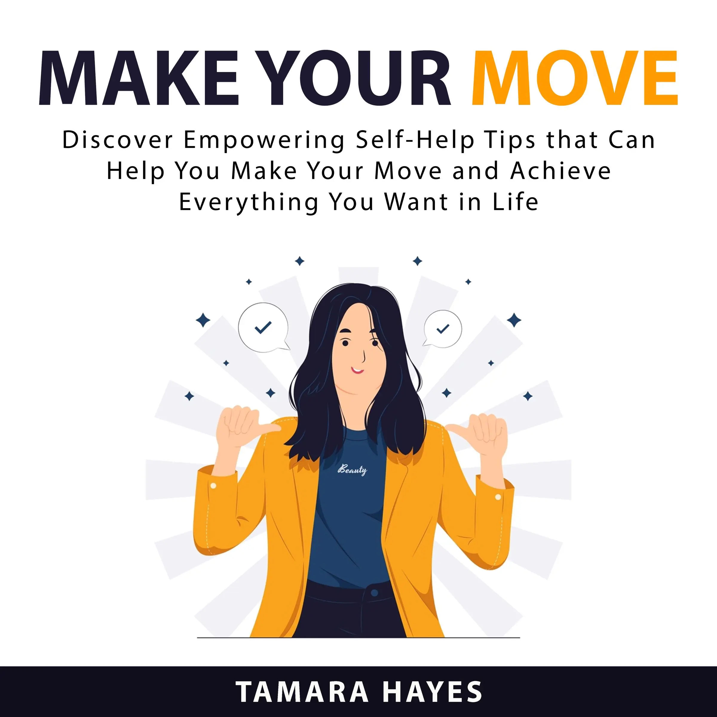 Make Your Move: Discover Empowering Self-Help Tips that Can Help You Make Your Move and Achieve Everything You Want in Life by Tamara Hayes Audiobook