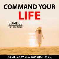 Command Your Life Bundle, 2 in 1 Bundle: Take Back Your Life, and Make Your Move Audiobook by and Tamara Hayes