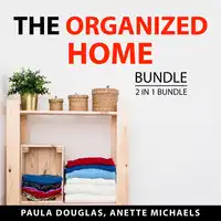 The Organized Home Bundle, 2 in 1 Bundle: Clean House and Mind and Organized Home Office Audiobook by and Anette Michaels