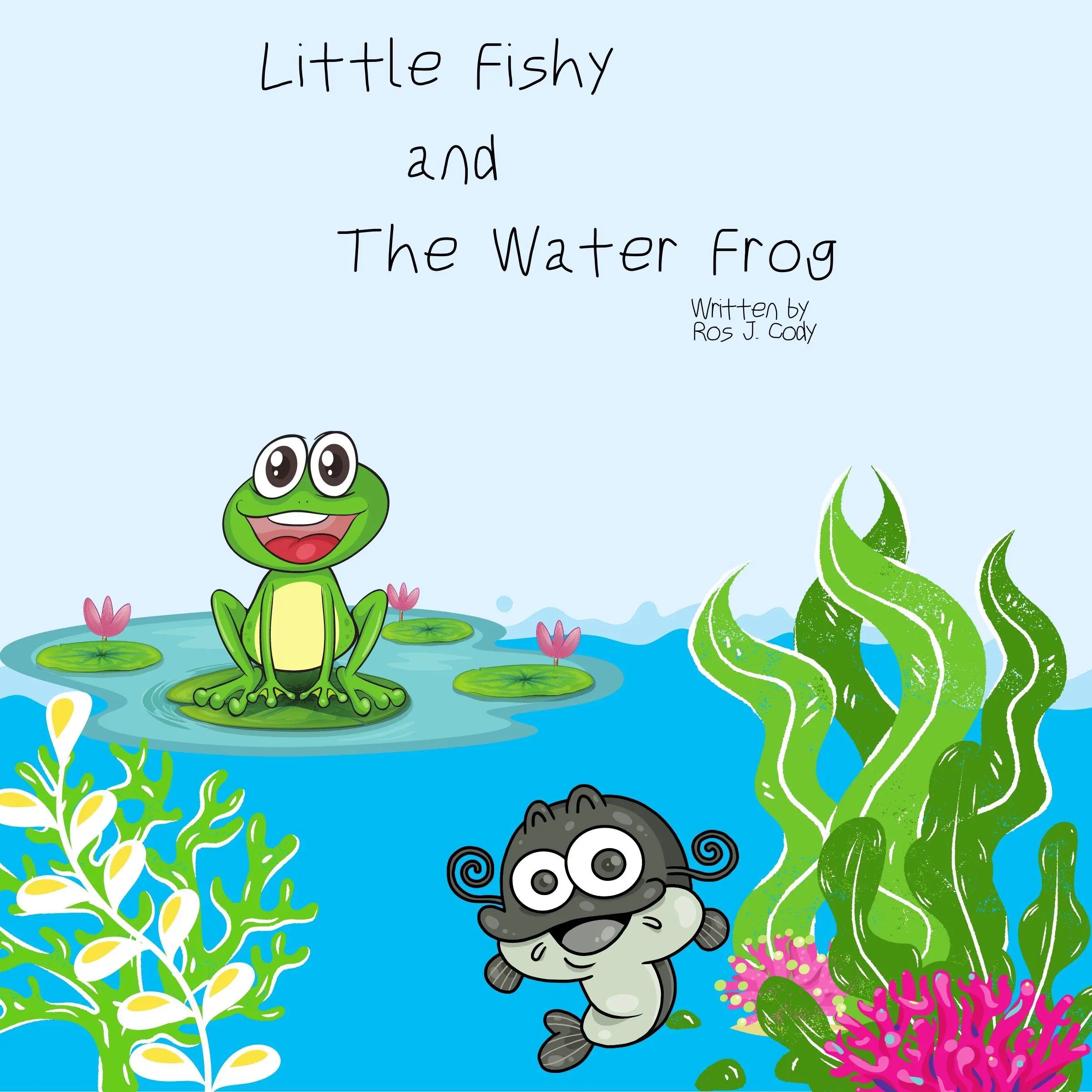 Little Fishy and the Water Frog by Ros. J. Cody