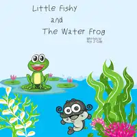 Little Fishy and the Water Frog Audiobook by Ros. J. Cody