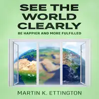 See the World Clearly Audiobook by Martin K. Ettington