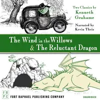 The Wind in the Willows AND The Reluctant Dragon - Unabridged Audiobook by Kenneth Grahame