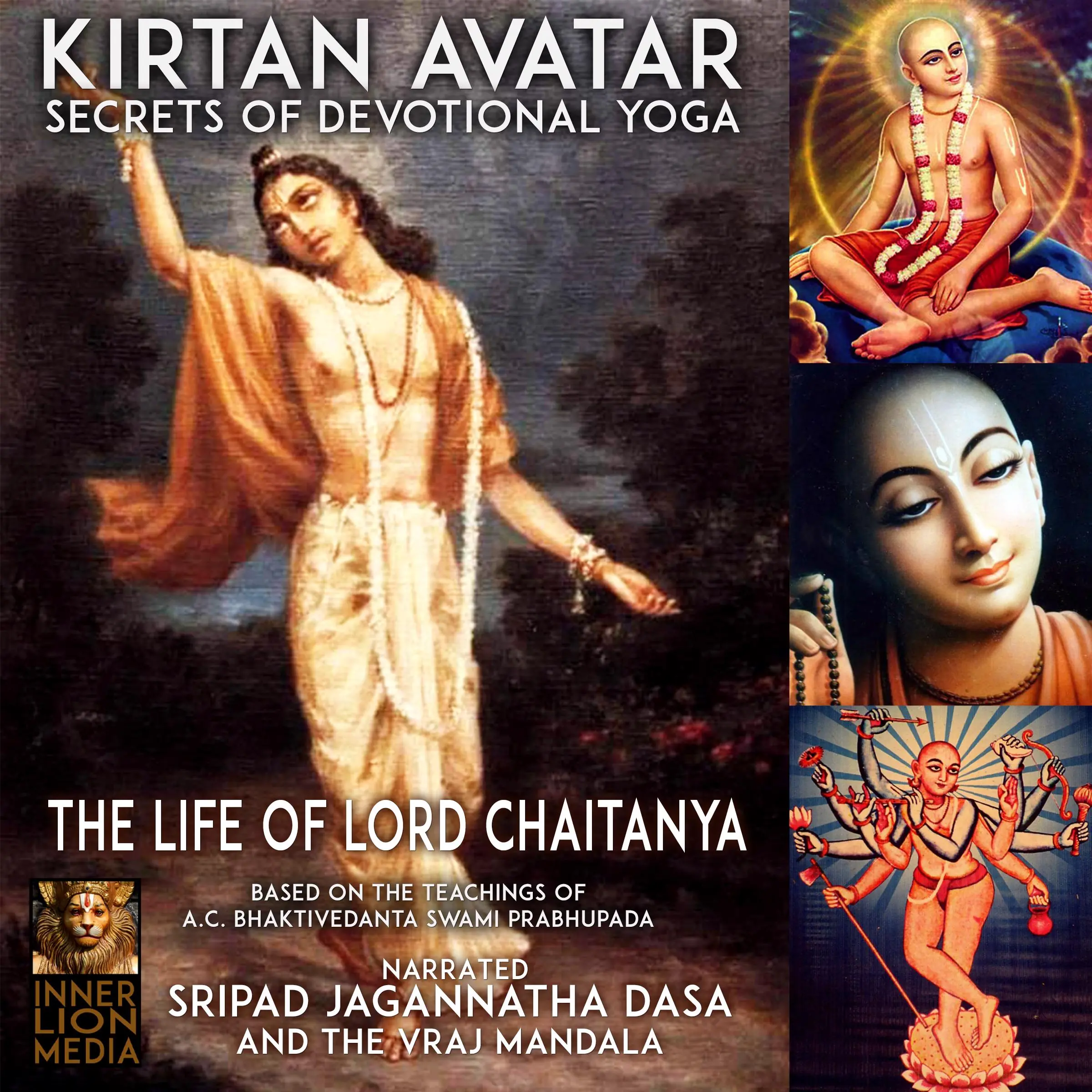 Kirtan Avatar The Life Of Lord Chaitanya Secrets Of Devotional Yoga by A.C. Bhaktivedanta Swami Prabhupada Audiobook