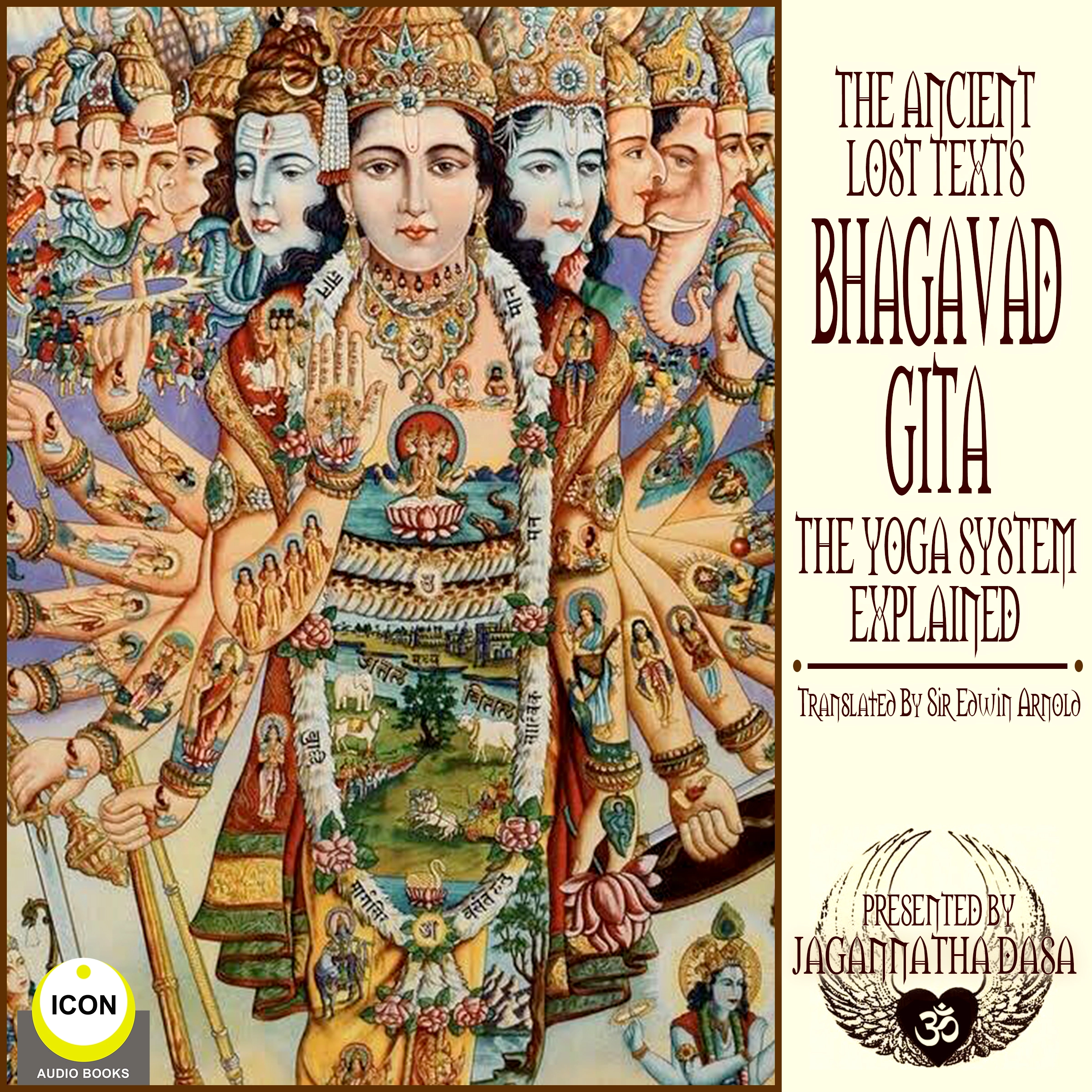 The Ancient Lost Texts The Bhagavad Gita - The Yoga System Explained by Sir Edwin Arnold