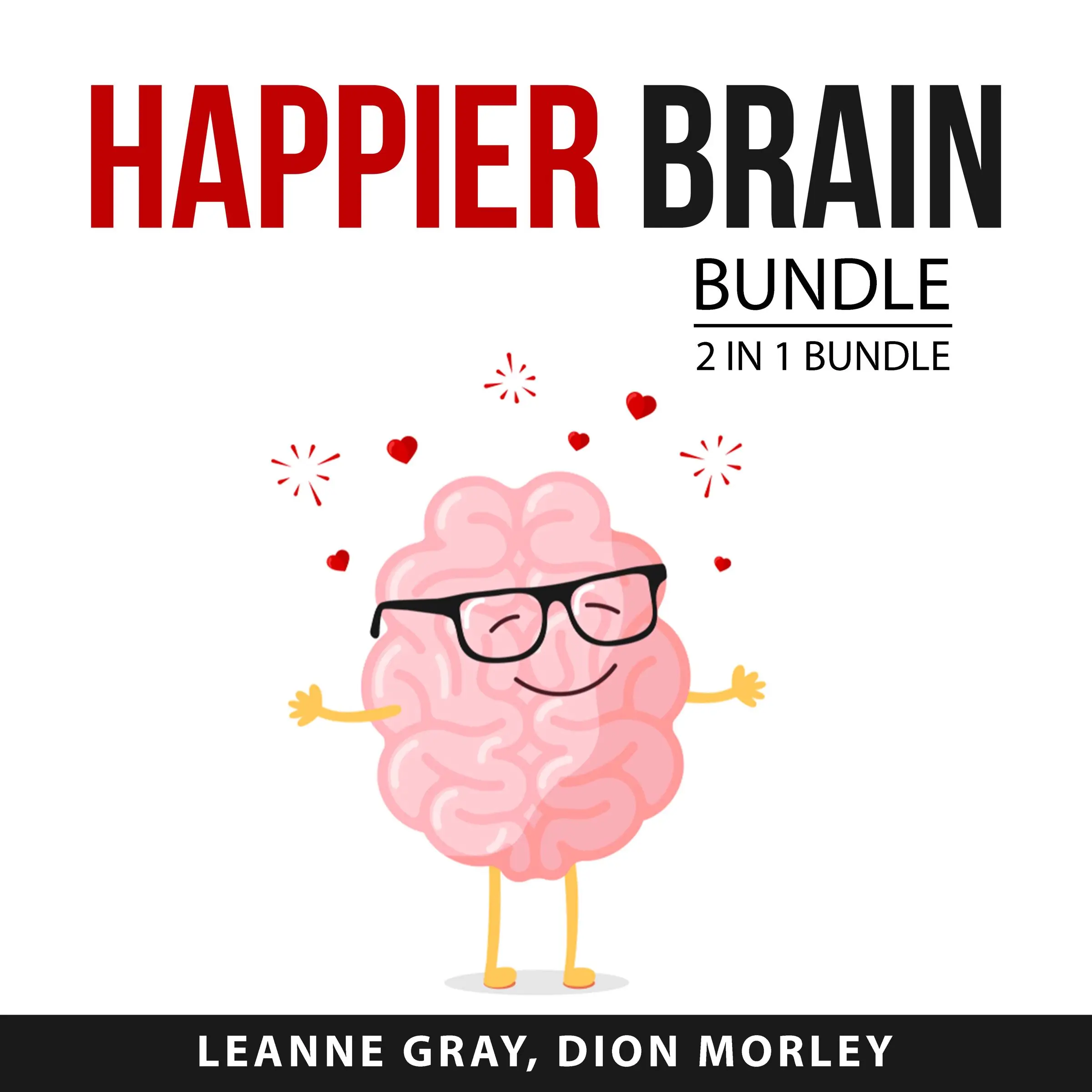 Happier Brain Bundle, 2 in 1 Bundle: Why Isn't My Brain Working? And Stop Overthinking by and Dion Morley Audiobook