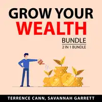 Grow Your Wealth Bundle, 2 in 1 Bundle: Money Makeover and Path to Wealth Audiobook by Terrence Cann and Savannah Garrett