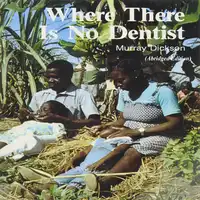 Where There Is No Dentist Audiobook by Murray Dickson